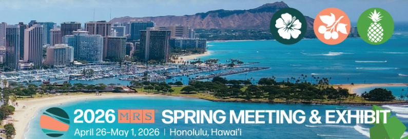 2026 Materials Research Society (MRS) Spring Meeting & Exhibit