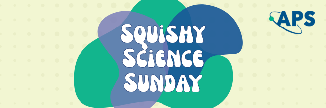 APS' Squishy Science Sunday is March 15 at the Denver Museum of Nature & Science