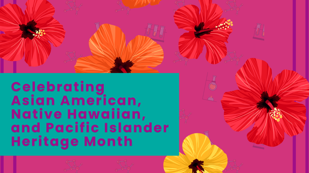 May is Asian American, Native Hawaiian, and Pacific Islander Heritage Month